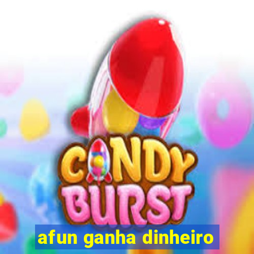 afun ganha dinheiro